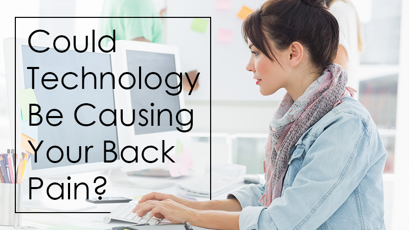 Could Technology Be Causing Your Back Pain?