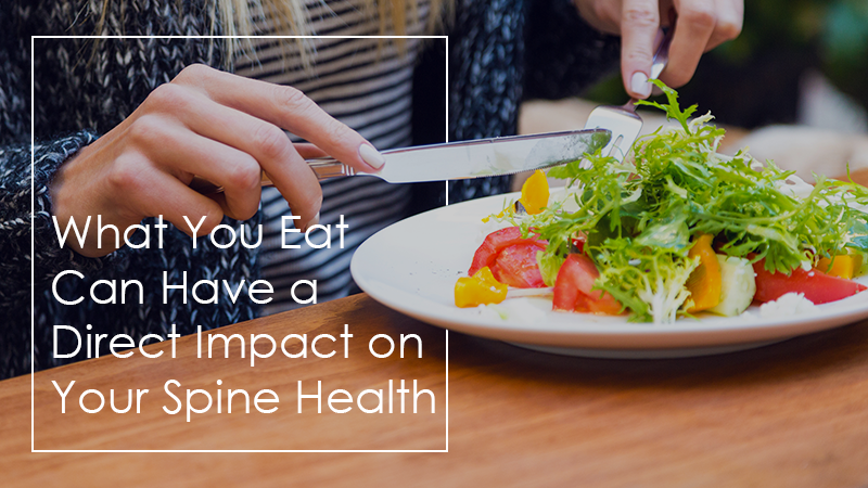 What You Eat Can Have a Direct Impact on Your Spine Health