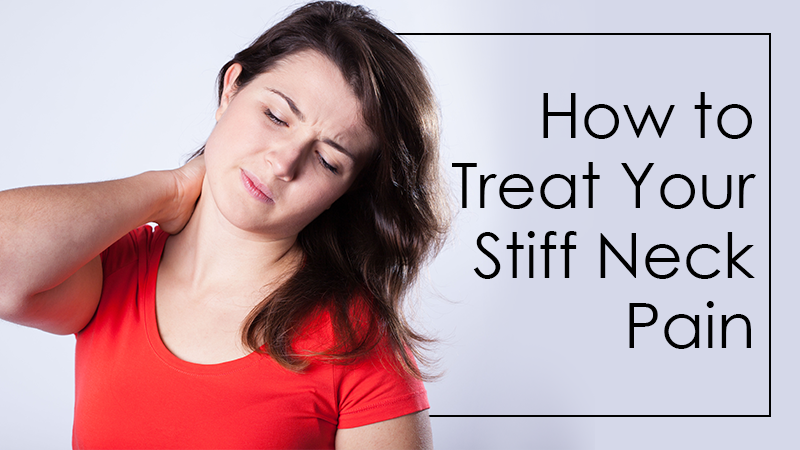 How to Treat Your Stiff Neck Pain