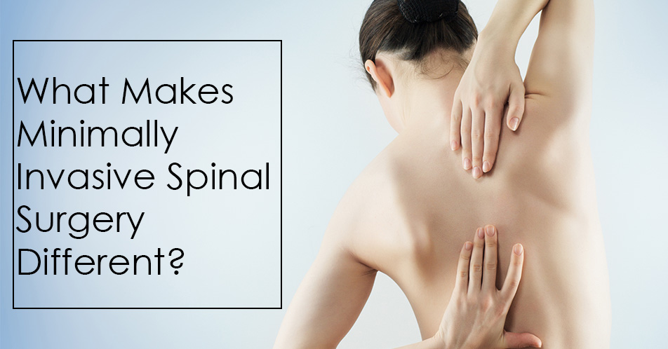 What Makes Minimally Invasive Spinal Surgery Different?