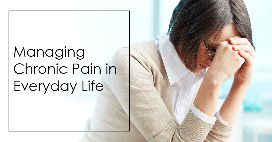 Managing Chronic Pain in Everyday Life